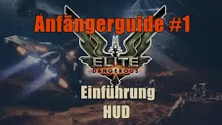 Elite Dangerous | Anfängerguide #1 | Einführung, HUD