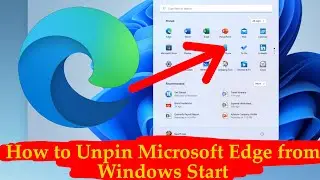 How to Unpin Microsoft Edge from Windows Start