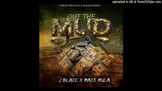 J Blacc X Mace Mula - Out The Mud (Prod. By Mace Mula)