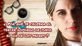 Día de los padres. ¿ Por qué se celebra en esta fecha?