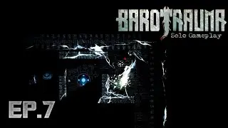 Barotrauma Solo Gameplay | Ep.7 - Unlucky