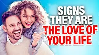 9 Signs They Are The Love Of Your Life