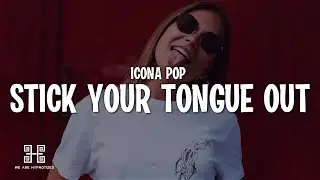Icona Pop - Stick Your Tongue Out