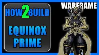 Equinox Prime - How to Build & Gameplay - Warframe