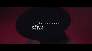 Elçin Cəfərov — Söylə (Rəsmi Musiqi Videosu)