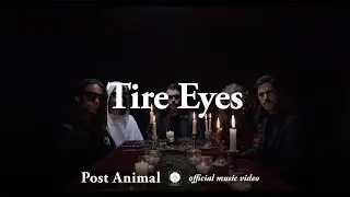 Post Animal - Tire Eyes [OFFICIAL MUSIC VIDEO]