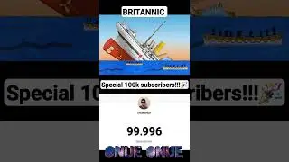 BRITANNIC sinking special 100k subscribers!!! 🎉 (onue onue)