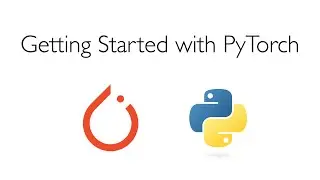 Getting Started with PyTorch
