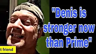 Devon Larratt “Denis is stronger now than in his Prime”..