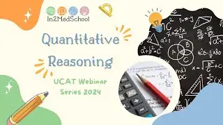 UCAT Webinar 2024: Episode 4 - Quantitative Reasoning