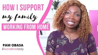 How I Support My Family Working From Home: Make Money Online