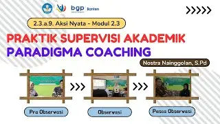 aksi nyata modul 2.3 Praktik Supervisi Akademik Paradigma Coaching