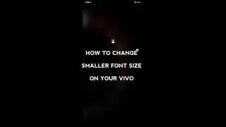 HOW TO CHANGE SMALLER FONT SIZE ON YOUR VIVO PHONE.