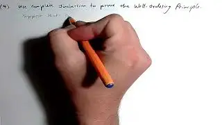 (Weak) Mathematical Induction  ~ Strong/Complete Induction ~ Well-Ordering Principle