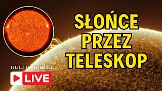 Słońce przez teleskop - Nocne Niebo live