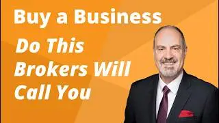 Get the BEST from a Business Broker (Secrets Revealed) When You Buy a Business