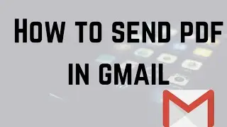 How to send pdf in gmail | GMAIL
