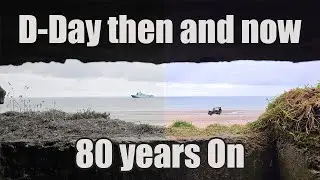 D-Day Then and Now 80 years on