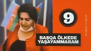 Başqa ölkədə yaşayammaram | 9