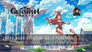 Logro Nada en especial, Solo practica Genshin Impact 100% Asegurado Aguila
