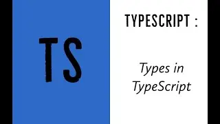 TypeScript 2020 4: Types in TypeScript
