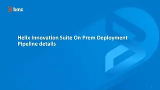 BMC Helix Innovation Suite: How-to Deploy On-Prem Pipeline.