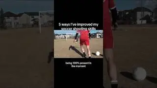 5 ways I’ve improved soccer shooting technique #soccer #soccertraining #football
