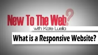 What is A Responsive website? and why is it so important? by Kate Luella Internet Consultant