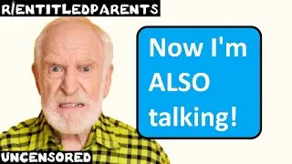 r/entitledparents | Ep. 60 | "And I'm ALSO talking!"