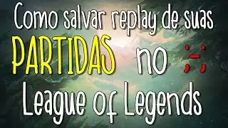 Como gravar seus replays | League of legends | 2016 | LOL Replay