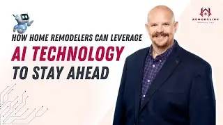 How Home Remodelers Can Leverage AI Technology to Stay Ahead
