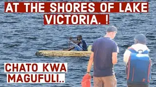 OUR CURIOUS EXPEDITION AT THE SHORES OF LAKE VICTORIA - HAPA NI JIRANI KABISA NA KWA MAGUFULI! PT 1