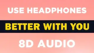 Better with You (Gentle Bones) | 8D Audio 🎧