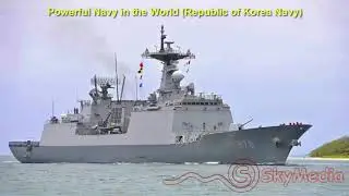 Powerful Navy in the World Republic of Korea Navy
