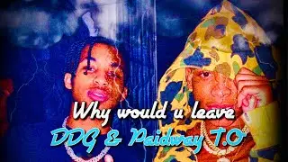 Why would you leave - DDG & Paidway T.O (Slowed)