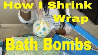 How I Shrink Wrap Bath Bombs  In 2021 * Part 6 *