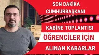SON DAKİKA CUMHURBAŞKANI KABİNE TOPLANTISI. GENÇLER İÇİN ALINAN KARARLAR