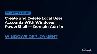 Create and Delete Local User Accounts With Windows PowerShell — Domain Admin Guide