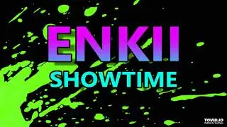 Enkii - Showtime