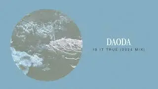DAODA - Is It True (2024 Mix) (Official Audio)