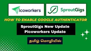 SproutGigs New Update | How to enable Google Authenticator | Picoworkers | Update 2022 | Tamil