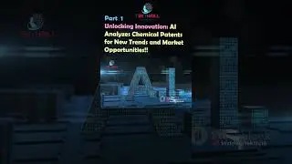 Unlocking Innovation: AI Analyzes Chemical Patents for New Trends and Market Opportunities! Part 1