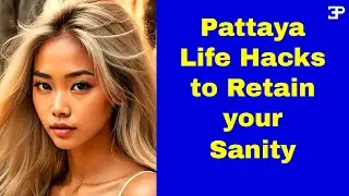 Pattaya Life Hacks for Retirement to retain your Sanity