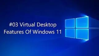 #03 Virtual Desktop - Features Of Windows 11 | 