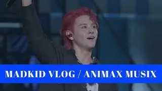MADKID VLOG -ANIMAX MUSIX-