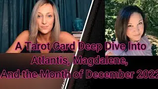 A Tarot Deep Dive into Atlantis, Magdalene, and the month of December 2022