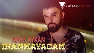 Araz Ayxan - Inanmayacam 2021 [ Offical Music ]