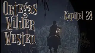 Ortegas wilder Westen - Kapitel 28 [DWW-RP]