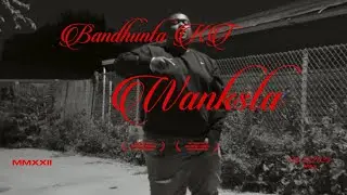 BandhuntaKT - “ Wanksta Remix “ ( Music Video)