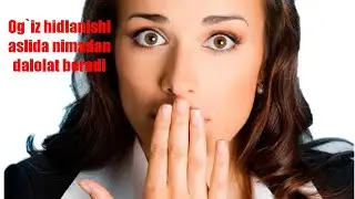 OG`IZ HIDLANISHI ASLIDA NIMADAN DALOLAT
